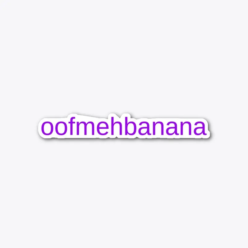 oofmehbanana Sticker